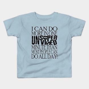 I Can Do More In One Unsupervised Minute Kids T-Shirt